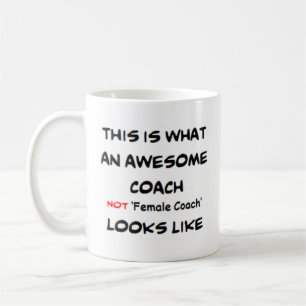 coach not female coach, awesome coffee mug
