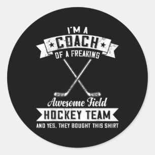 Coach Of A Freaking Awesome Field Hockey Team Classic Round Sticker