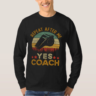 Coach  Repeat After Me Yes Coach T-Shirt