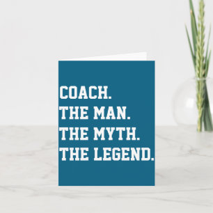 Coach The Man The Myth The Legend  Card