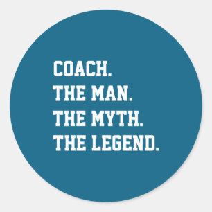 Coach The Man The Myth The Legend Classic Round Sticker