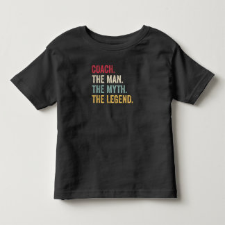Coach The Man The Myth The Legend Funny Toddler T-Shirt