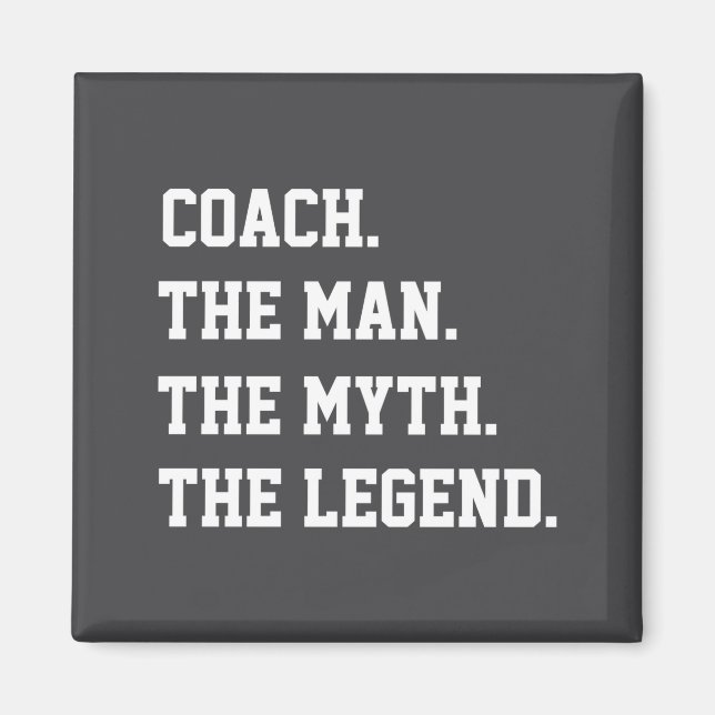 Coach The Man The Myth The Legend  Magnet (Front)