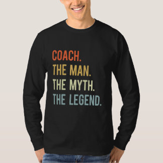 Coach the Man the Myth the Legend T-Shirt