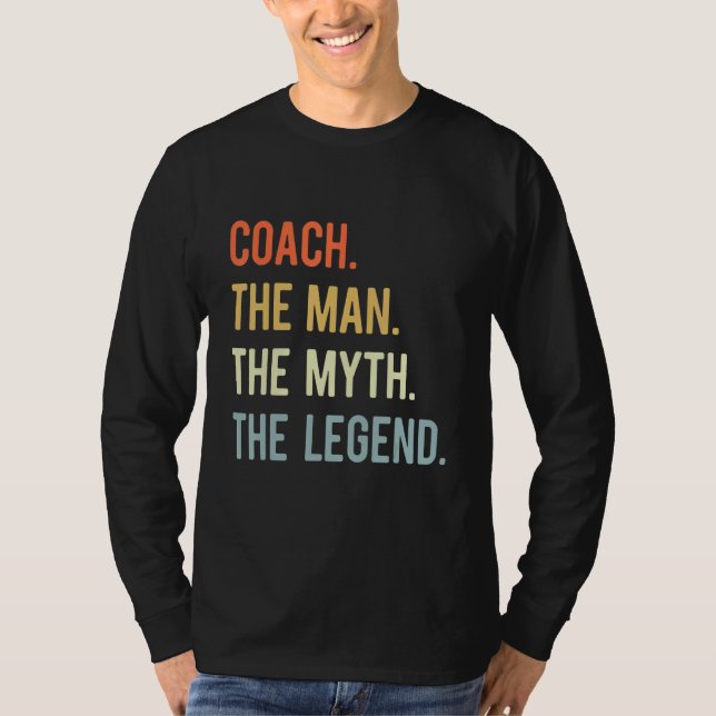 Coach the Man the Myth the Legend T-Shirt (Front)