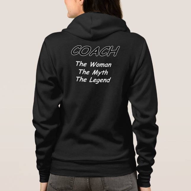 Coach - The Woman- The Myth - The Legend. Hoodie (Back)