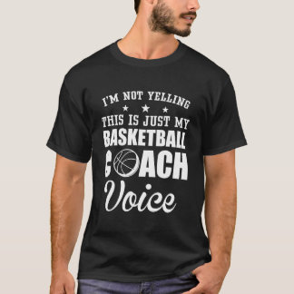 Coach Voice Basketball Player Basketball Team Ball T-Shirt