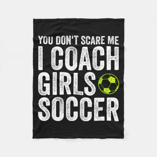Coaches Gift You Don't E Me I Coach Girls - Soccer Fleece Blanket (Front)