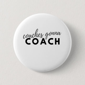 COACHES GONNA COACH 6 CM ROUND BADGE