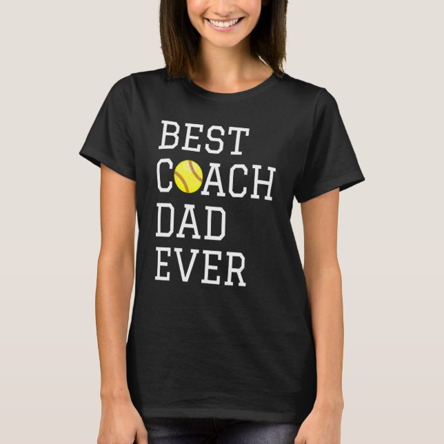 Coaching  Best Softball Coach Dad Ever Father Day  T-Shirt (Front)