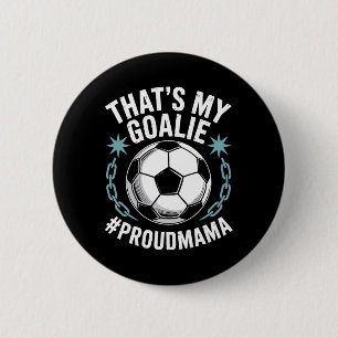 Coal Keeper Soccer Player Mother, That’s My Goalie 6 Cm Round Badge