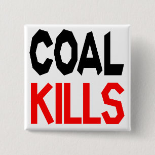 Coal Kills badge/button 15 Cm Square Badge