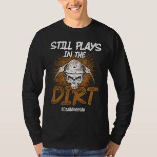 Coal Miner Dirt Mining Mine Worker T-Shirt