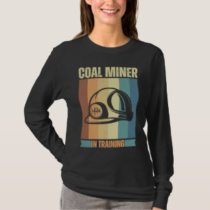 Coal Miner in training proud miners T-Shirt