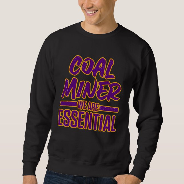 Coal Miner Mining Mine Worker Sweatshirt (Front)