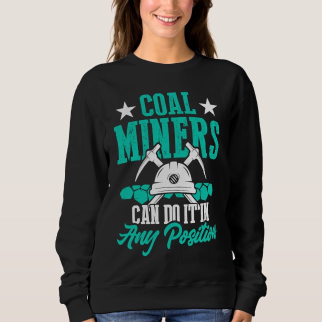 Coal Miner Position  Mining Mine Worker  1 Sweatshirt (Front)