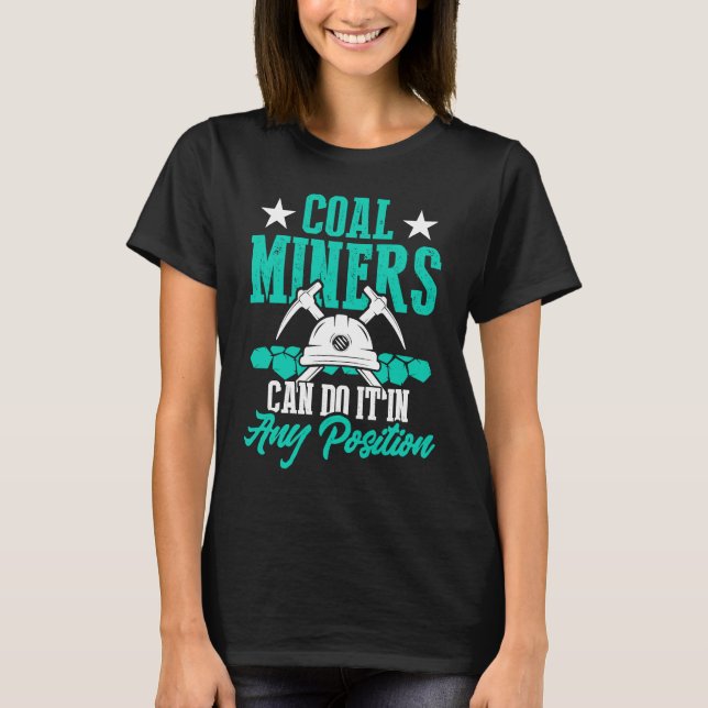 Coal Miner Position  Mining Mine Worker  1 T-Shirt (Front)