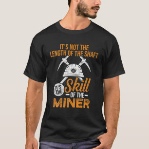 Coal Miner Skill Funny Mining Mine Worker T-Shirt