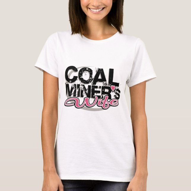coal miner's wife T-Shirt (Front)