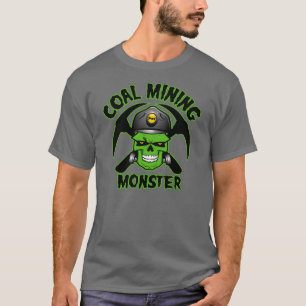 COAL MINING MONSTER T-Shirt