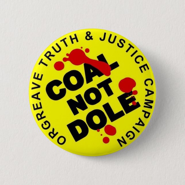 COAL NOT DOLE - Button Badge - Novelty Miners (Front)