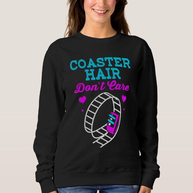Coaster Hair Dont Care Roller Coaster 1 Sweatshirt (Front)