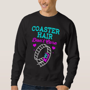 Coaster Hair Dont Care Roller Coaster 1 Sweatshirt