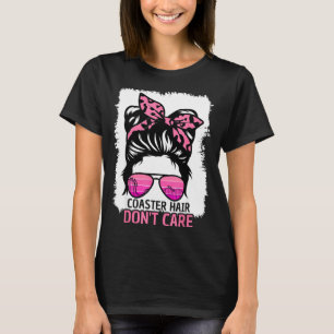Coaster Hair Don't Care Roller Coaster Messy Bun T T-Shirt