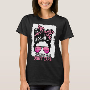 Coaster Hair Don't Care Roller Coaster Messy Bun T T-Shirt