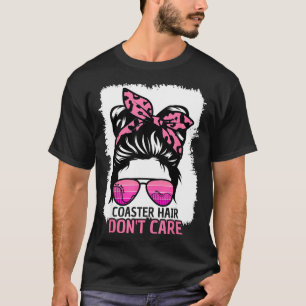 Coaster Hair Don't Care Roller Coaster Messy Bun T T-Shirt