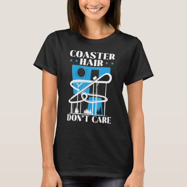 Coaster Hair Don't Care Roller Coaster Rollercoast T-Shirt (Front)