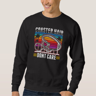 Coaster Hair Dont care Roller Coaster Sweatshirt