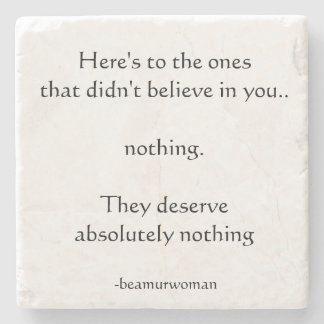 Coaster here's to the ones that didn't believe