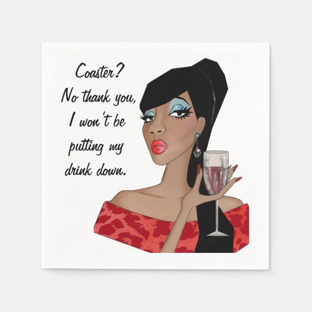 “Coaster?…I won’t be putting my drink down”   Napkin (Front)