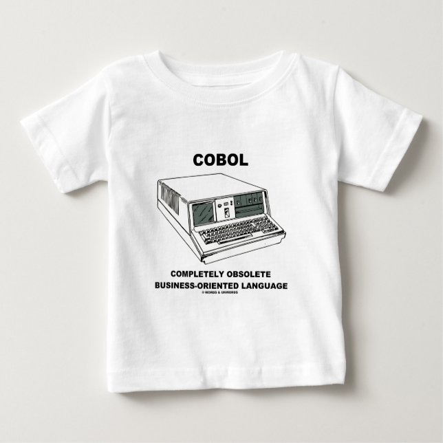 COBOL Completely Obsolete Business-Orientated Baby T-Shirt (Front)