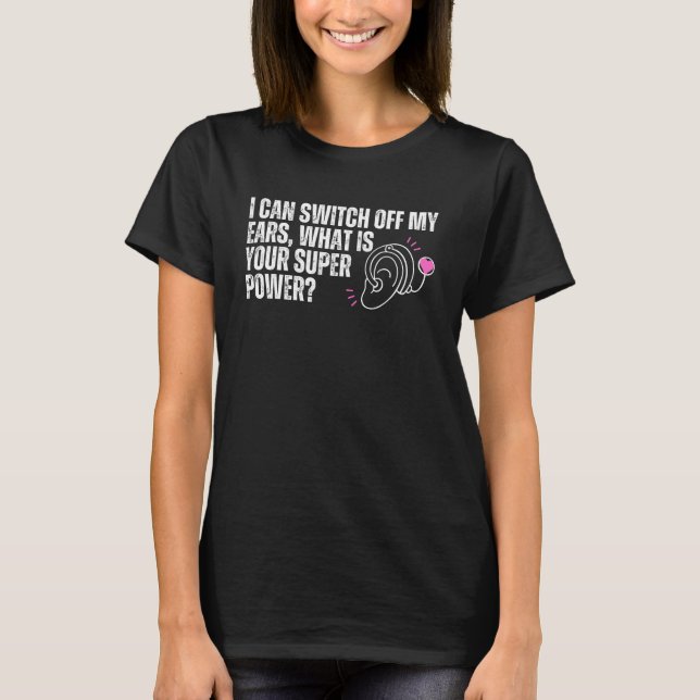 Cochlear Implant Super Power - Deaf Awareness  T-Shirt (Front)