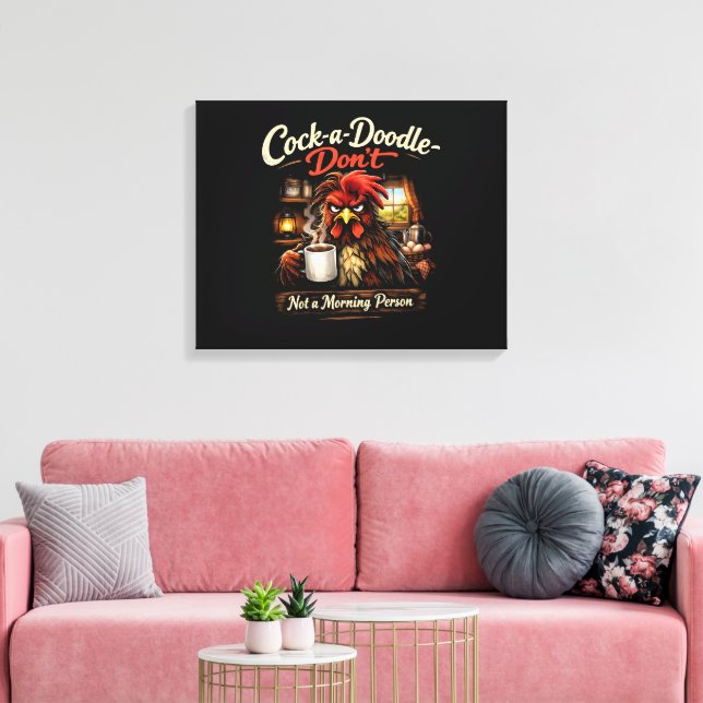 Cock-a-Doodle-Don't - Not a Stretched Canvas Print (Insitu(LivingRoom))