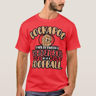 Cockapoo A Mix Between A Cuddle Bug And A Gooball T-Shirt