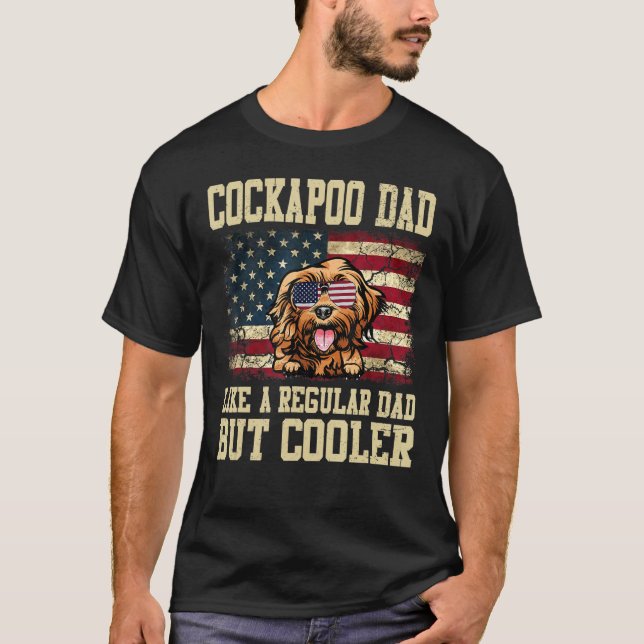 Cockapoo Dad Like A Regular Dad But Cooler Dog Dad T-Shirt (Front)