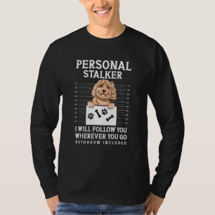 Cockapoo Dog Owner Personal Stalker Cockapoo T-Shirt