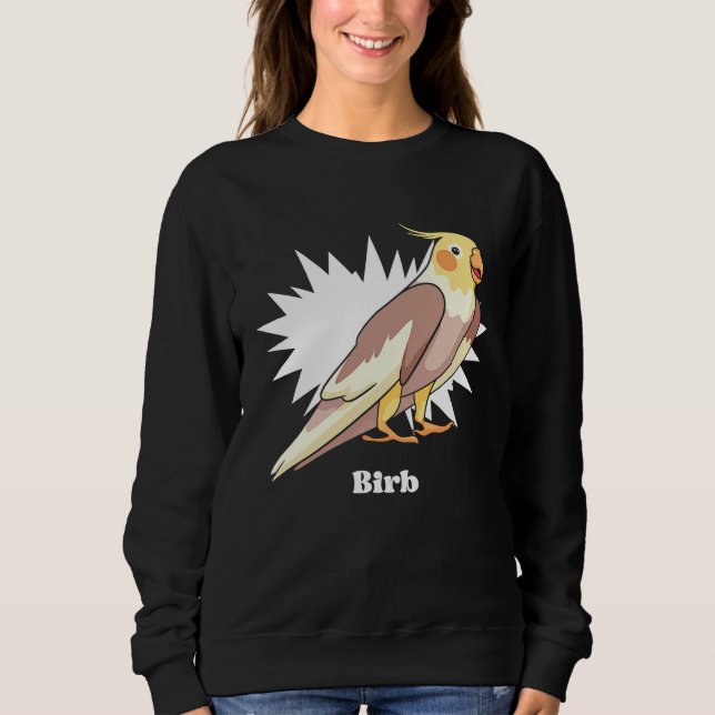 Cockatiel Birb Meme Yellow Cute Bird for Parrot Ow Sweatshirt (Front)