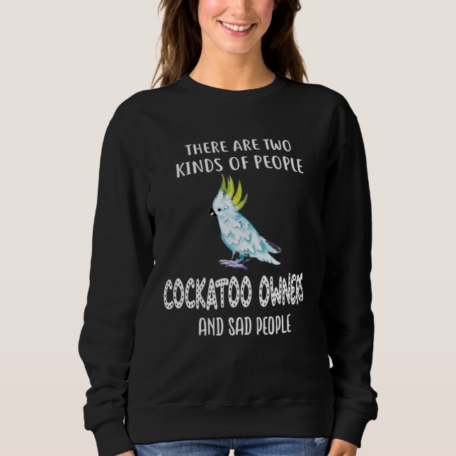 Cockatoo Parrot Owners Sweatshirt (Front)