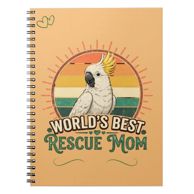 Cockatoo Rescue Bird Mom Notebook (Front)