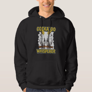 Cockatoo Whisperer Parrot Quote Cockatoos Hoodie