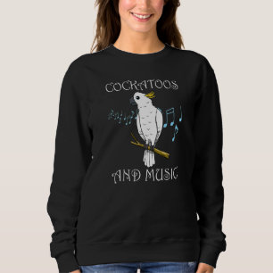 Cockatoos And Music Notes Musician Clef Piano Sweatshirt