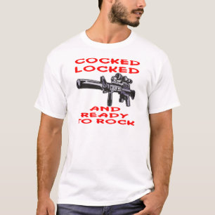 Cocked Locked And Ready To Rock T-Shirt