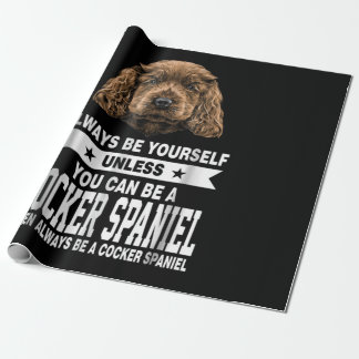 Cocker Gift | You Can Be A Cocker Spaniel Wrapping Paper