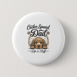 Cocker Spaniel Dad Life Is Ruff Vintage Dog Shirt_ 6 Cm Round Badge