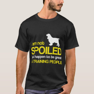 Cocker Spaniel Dog Lover - I am not spoiled just h T-Shirt