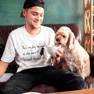 Cocker Spaniel My Dog Has Anxiety Woof OFF  T-Shirt